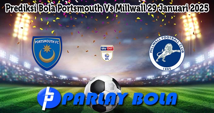 Prediksi Bola Portsmouth Vs Millwall 29 Januari 2025