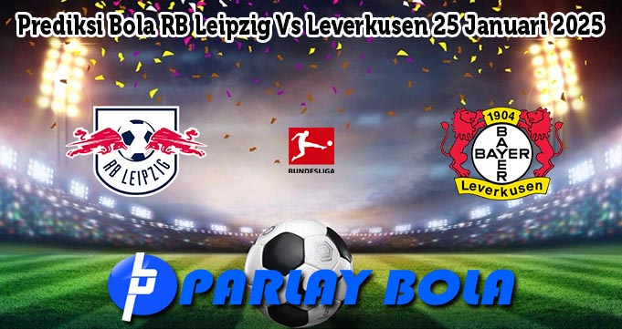 Prediksi Bola RB Leipzig Vs Leverkusen 25 Januari 2025