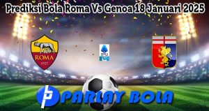 Prediksi Bola Roma Vs Genoa 18 Januari 2025