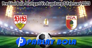 Prediksi Bola Stuttgart Vs Augsburg 5 Februari 2025