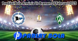 Prediksi Bola Arminia Vs Bremen 26 Februari 2025