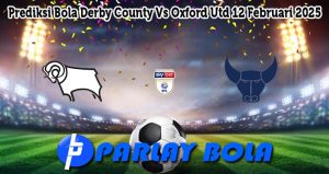 Prediksi Bola Derby County Vs Oxford Utd 12 Februari 2025