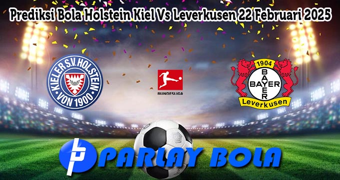 Prediksi Bola Holstein Kiel Vs Leverkusen 22 Februari 2025