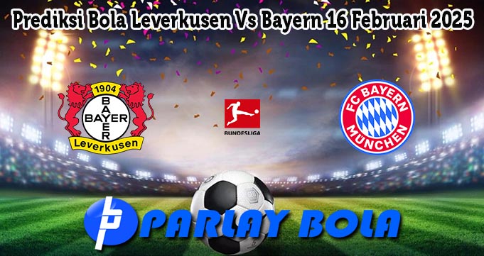 Prediksi Bola Leverkusen Vs Bayern 16 Februari 2025