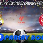 Prediksi Bola Real Madrid Vs Girona 23 Februari 2025