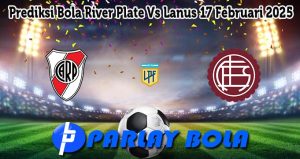 Prediksi Bola River Plate Vs Lanus 17 Februari 2025