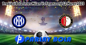 Prediksi Bola Inter Milan Vs Feyenoord 12 Maret 2025