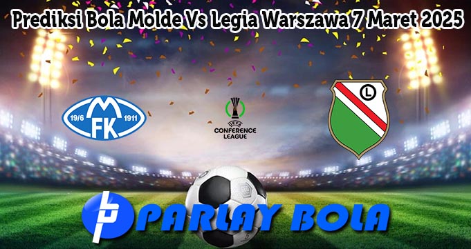 Prediksi Bola Molde Vs Legia Warszawa 7 Maret 2025