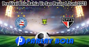 Prediksi Bola Bahia Vs Sao Paulo 1 Juni 2025