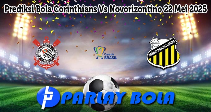 Prediksi Bola Corinthians Vs Novorizontino 22 Mei 2025