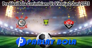 Prediksi Bola Corinthians Vs Vitoria 2 Juni 2025