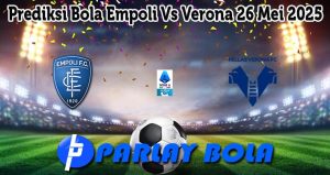 Prediksi Bola Empoli Vs Verona 26 Mei 2025