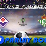 Prediksi Bola Fiorentina Vs Real Betis 9 Mei 2025