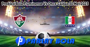 Prediksi Bola Fluminense Vs Once Caldas 30 Mei 2025