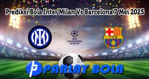 Prediksi Bola Inter Milan Vs Barcelona 7 Mei 2025