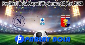 Prediksi Bola Napoli Vs Genoa 12 Mei 2025