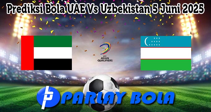 Prediksi Bola UAE Vs Uzbekistan 5 Juni 2025