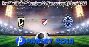 Prediksi Bola Columbus Vs Vancouver 15 Juni 2025