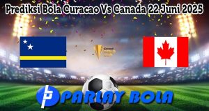 Prediksi Bola Curacao Vs Canada 22 Juni 2025