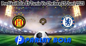 Prediksi Bola ES Tunis Vs Chelsea 25 Juni 2025