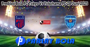 Prediksi Bola FC Tokyo Vs Yokohama FC 28 Juni 2025