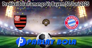 Prediksi Bola Flamengo Vs Bayern 30 Juni 2025