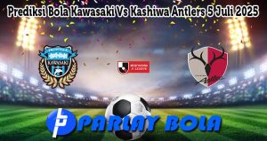 Prediksi Bola Kawasaki Vs Kashiwa Antlers 5 Juli 2025