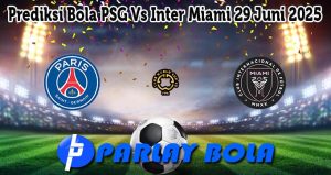 Prediksi Bola PSG Vs Inter Miami 29 Juni 2025