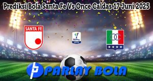 Prediksi Bola Santa Fe Vs Once Caldas 17 Juni 2025