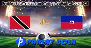 Prediksi Bola Trinidad and Tobago Vs Haiti 20 Juni 2025