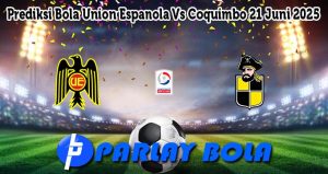 Prediksi Bola Union Espanola Vs Coquimbo 21 Juni 2025