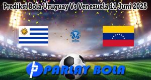 Prediksi Bola Uruguay Vs Venezuela 11 Juni 2025