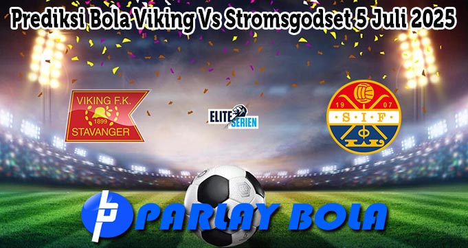 Prediksi Bola Viking Vs Stromsgodset 5 Juli 2025