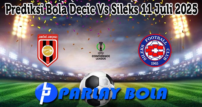 Prediksi Bola Decic Vs Sileks 11 Juli 2025