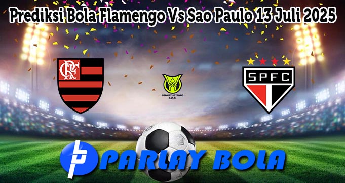 Prediksi Bola Flamengo Vs Sao Paulo 13 Juli 2025