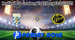 Prediksi Bola Goteborg Vs Elfsborg 12 Juli 2025