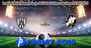 Prediksi Bola Independiente del Valle Vs Vasco da Gama 16 Juli 2025