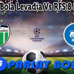 Prediksi Bola Levadia Vs RFS 8 Juli 2025