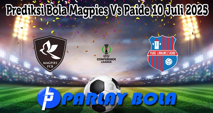 Prediksi Bola Magpies Vs Paide 10 Juli 2025