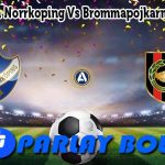 Prediksi Bola Norrkoping Vs Brommapojkarna 8 Juli 2025