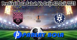 Prediksi Bola Sabah Vs Celje 10 Juli 2025