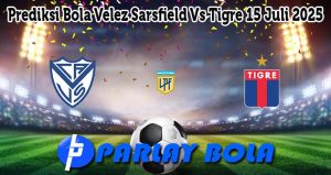 Prediksi Bola Velez Sarsfield Vs Tigre 15 Juli 2025