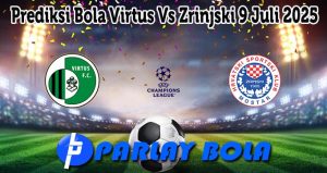 Prediksi Bola Virtus Vs Zrinjski 9 Juli 2025